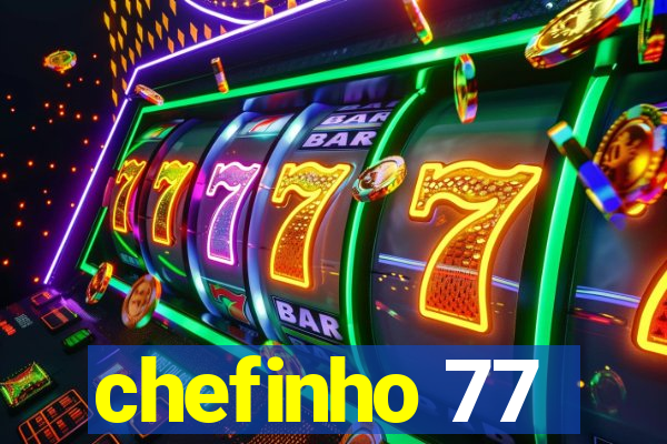 chefinho 77